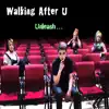 Walking After U - UnLeash - EP